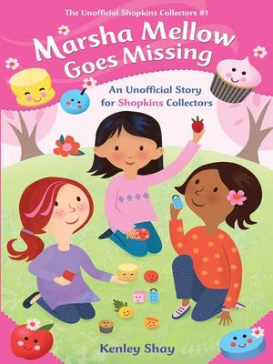 cover image of Marsha Mellow Goes Missing: an Unofficial Story for Shopkins Collectors